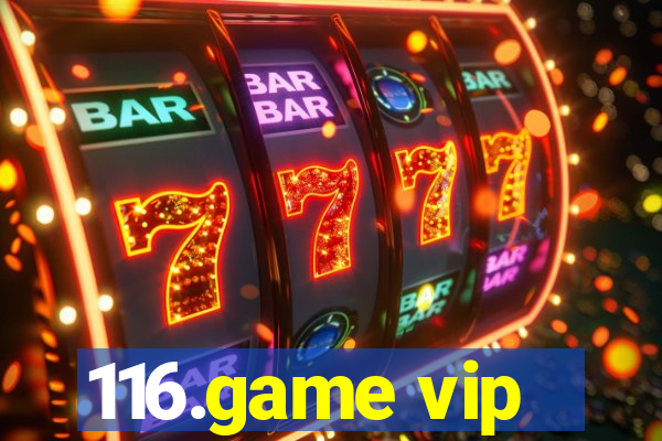 116.game vip